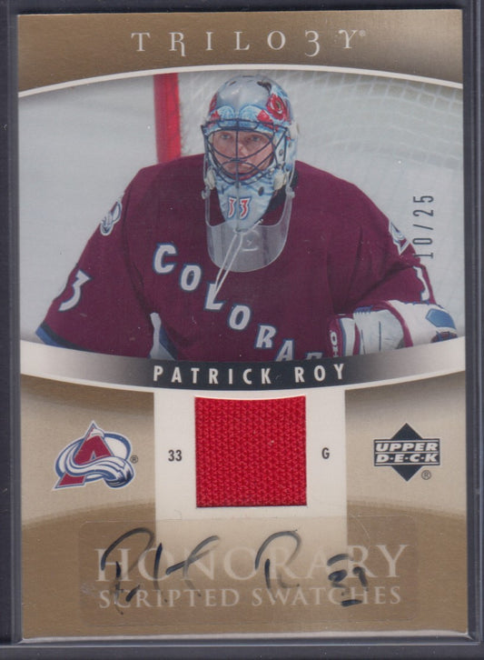 PATRICK ROY, 2006 Trilogy Honorary Scripted Swatches #HSS-PR, Auto, HOF, /25